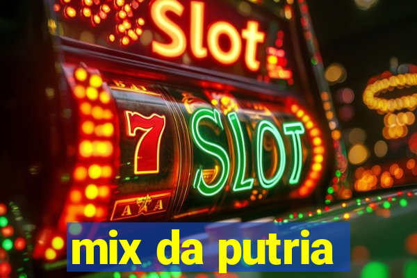 mix da putria